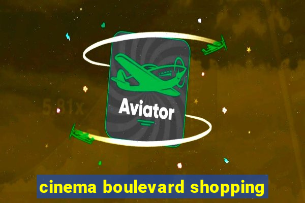 cinema boulevard shopping